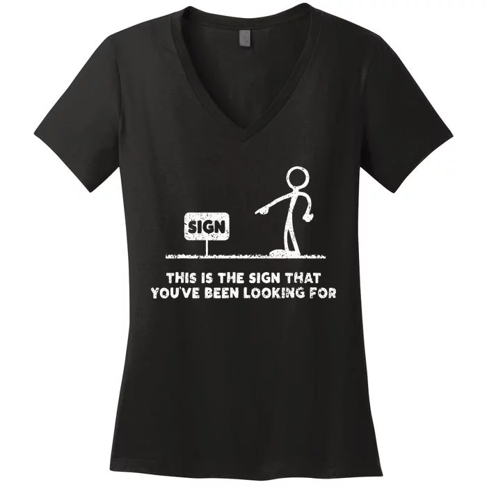 Funny Stickman This Is The Sign That YouVe Been Looking For Women's V-Neck T-Shirt