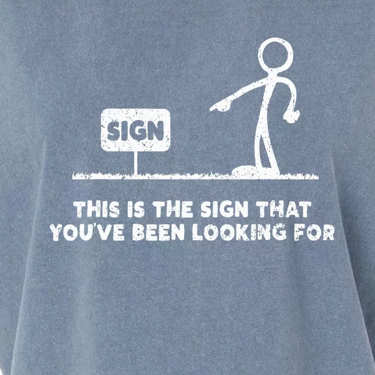 Funny Stickman This Is The Sign That YouVe Been Looking For Garment-Dyed Women's Muscle Tee