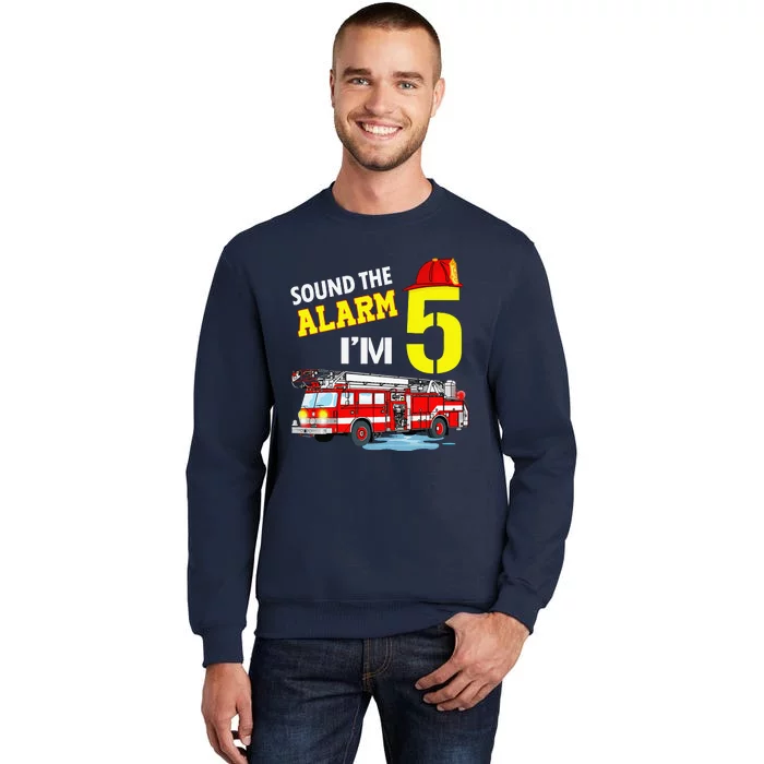 Funny Sound The Alarm I'm 5 Little Firefighter 5th Birthday Tall Sweatshirt