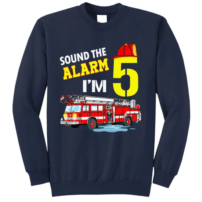 Funny Sound The Alarm I'm 5 Little Firefighter 5th Birthday Tall Sweatshirt