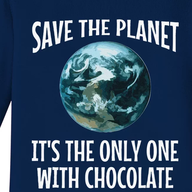 Funny Save The Planet It's The Only One With Chocolate Gift Baby Long Sleeve Bodysuit