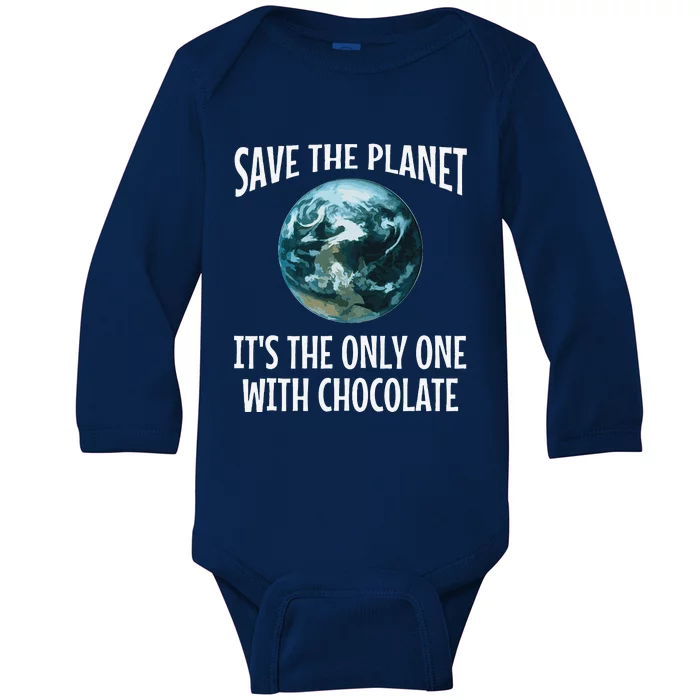 Funny Save The Planet It's The Only One With Chocolate Gift Baby Long Sleeve Bodysuit