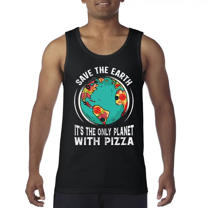 Funny Save The Earth It's The Only Planet With Pizza Tank Top