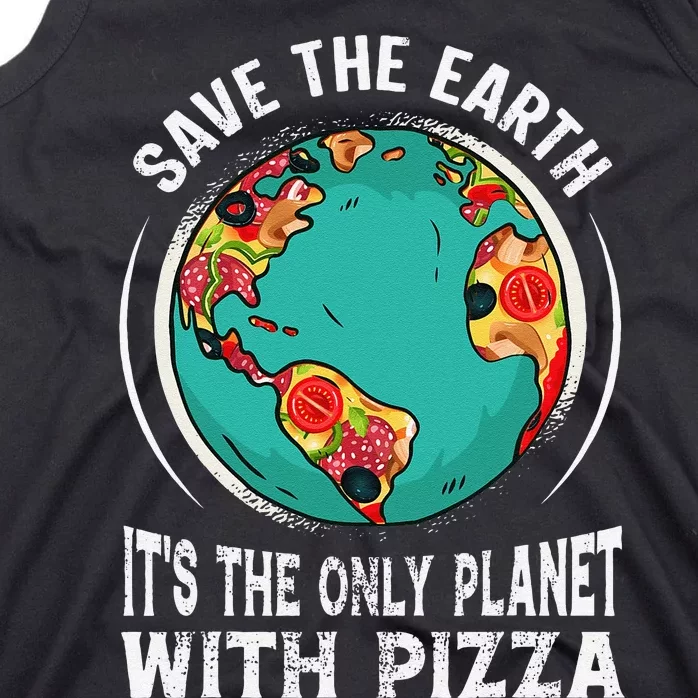 Funny Save The Earth It's The Only Planet With Pizza Tank Top