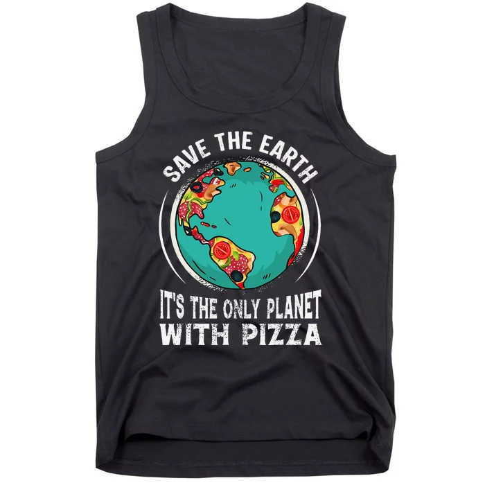 Funny Save The Earth It's The Only Planet With Pizza Tank Top