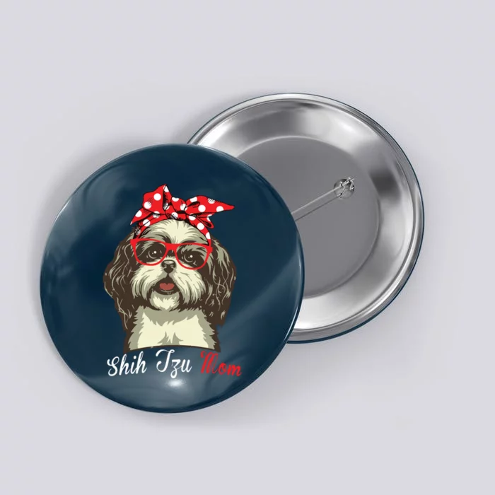 Funny Shih Tzu Mom For Shih Tzu Dog Lovers Premium Button