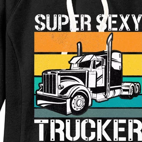 Funny Semi Trucker Gift Super Sexy Trucker Women's Fleece Hoodie