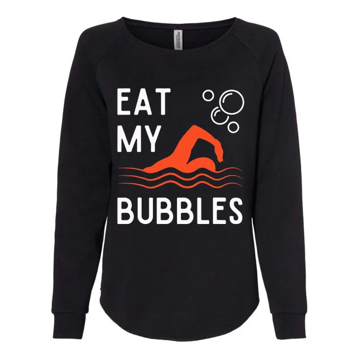 Funny Swimming Team Sport Swimmer Eat My Bubbles Womens California Wash Sweatshirt