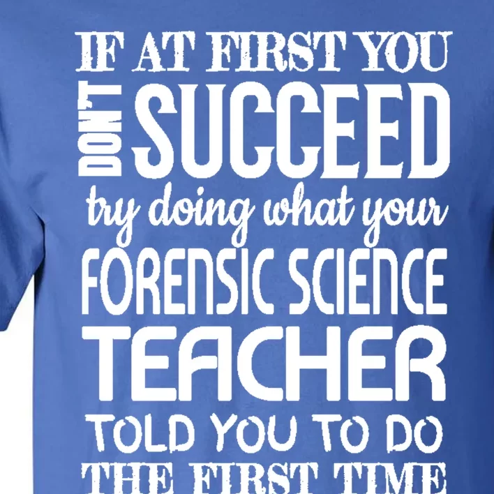 Forensic Science Teacher Funny Gift Funny Succeed Appreciation Gift Tall T-Shirt