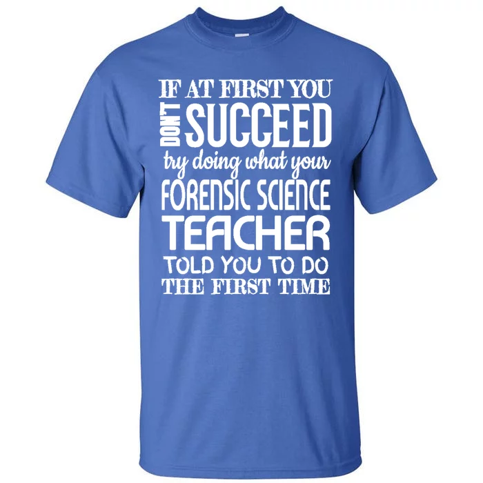 Forensic Science Teacher Funny Gift Funny Succeed Appreciation Gift Tall T-Shirt