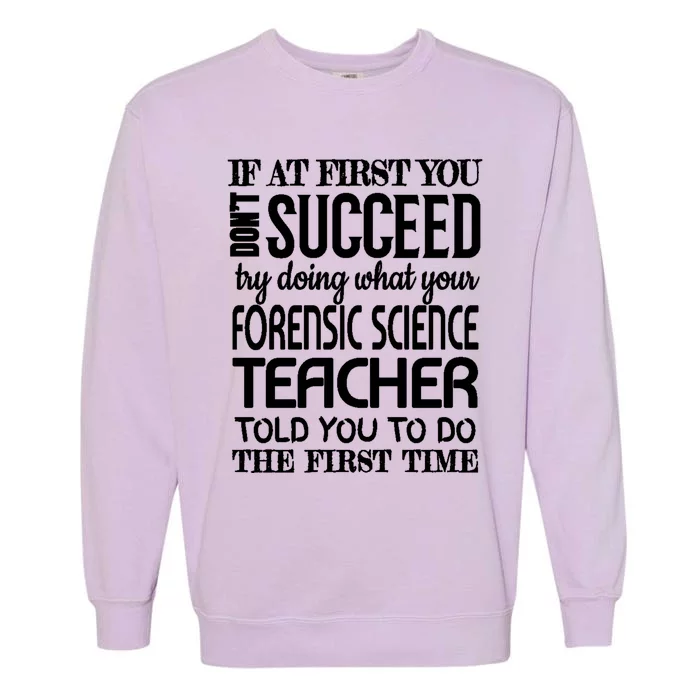 Forensic Science Teacher Funny Gift Funny Succeed Appreciation Gift Garment-Dyed Sweatshirt