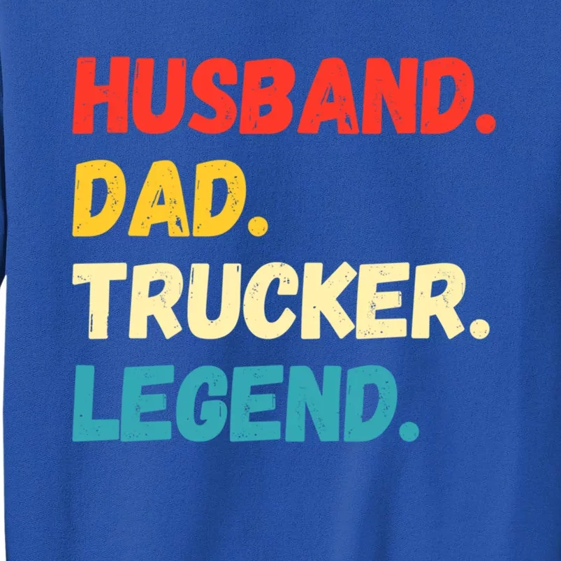 Funny Semi Truck Driver Dad Husband Legend Design Truckers Cool Gift Sweatshirt