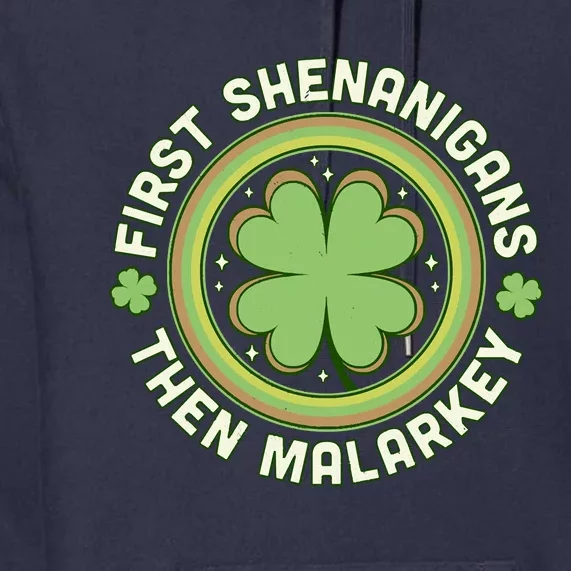 First Shenanigans Then Malarkey Clover Saint Patrick's Day Premium Hoodie