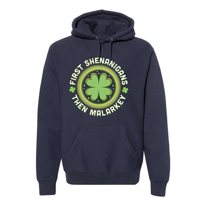 First Shenanigans Then Malarkey Clover Saint Patrick's Day Premium Hoodie