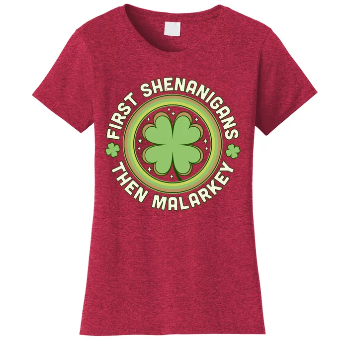 First Shenanigans Then Malarkey Clover Saint Patrick's Day Women's T-Shirt