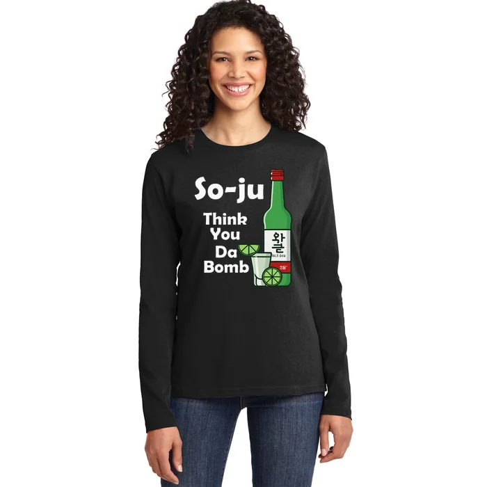 Funny Soju Think You Da Bomb Ladies Long Sleeve Shirt