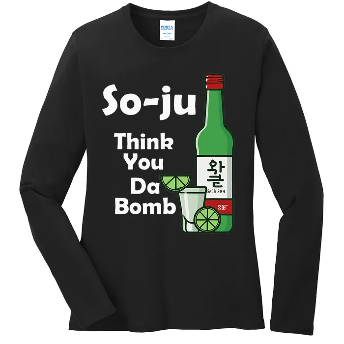 Funny Soju Think You Da Bomb Ladies Long Sleeve Shirt