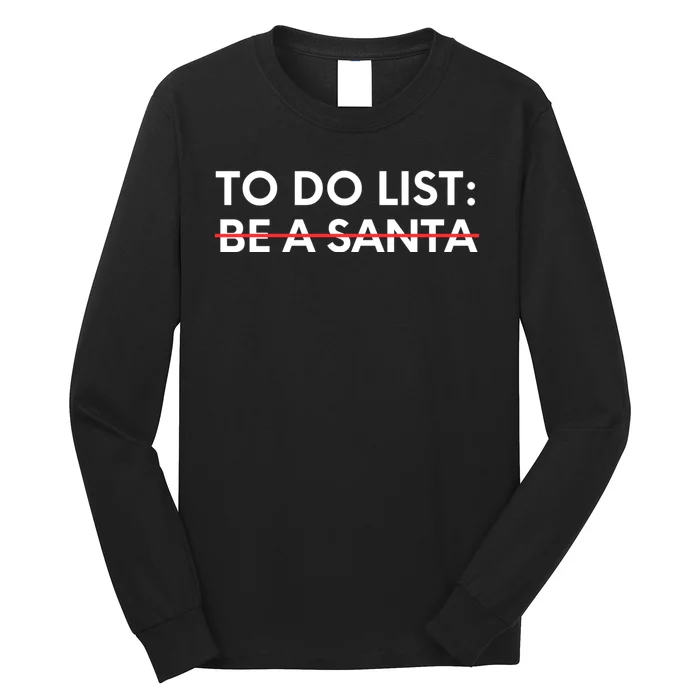 Funny Saying To Do List Be A Santa Christmas Sarcastic Humor Long Sleeve Shirt