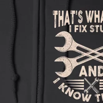 Funny Saying That's What I Do I Fix Stuff And I Know Things Full Zip Hoodie