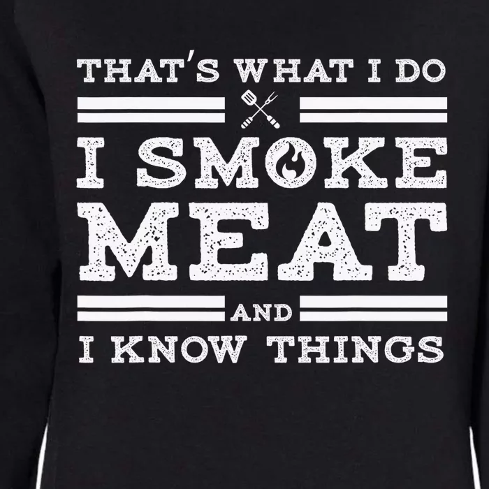 Funny Shirt That's What I Do I Smoke Meat And I Know Things Womens California Wash Sweatshirt