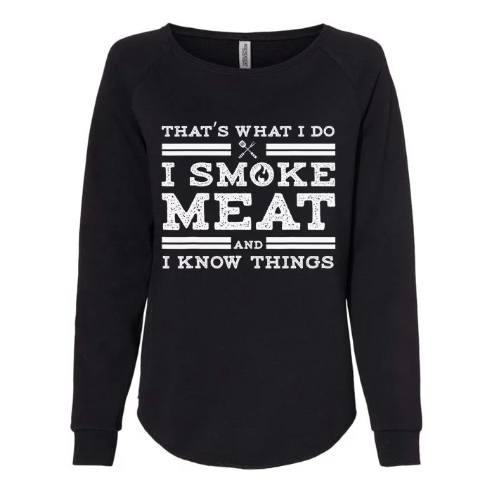 Funny Shirt That's What I Do I Smoke Meat And I Know Things Womens California Wash Sweatshirt