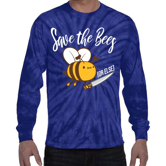 Funny Save The Bees Or Else Tie-Dye Long Sleeve Shirt