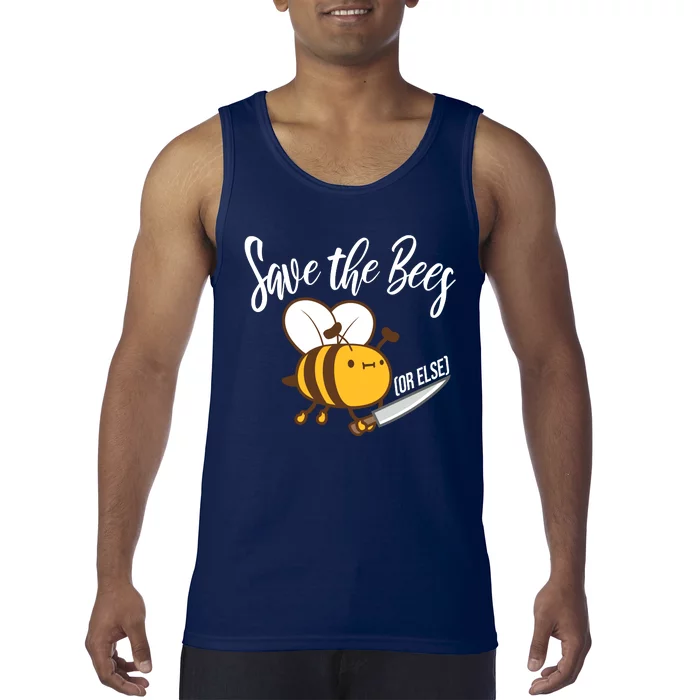 Funny Save The Bees Or Else Tank Top