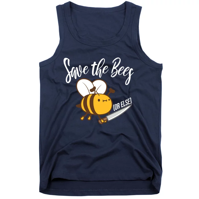 Funny Save The Bees Or Else Tank Top