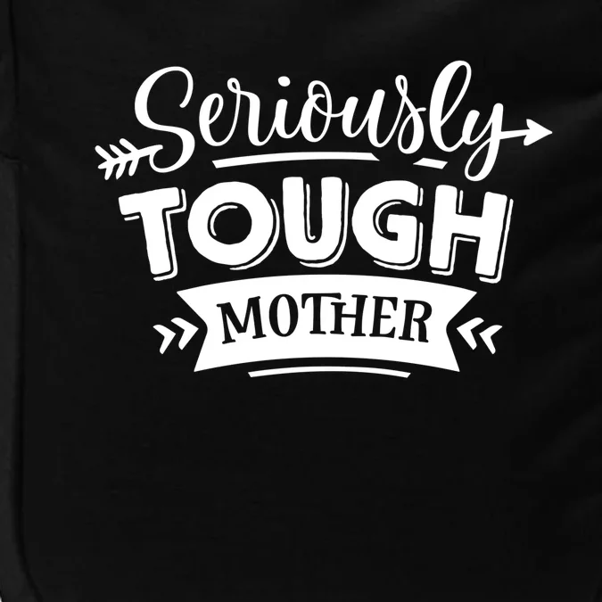 Funny Seriously Tough Mother Gift Impact Tech Backpack