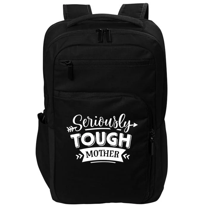 Funny Seriously Tough Mother Gift Impact Tech Backpack