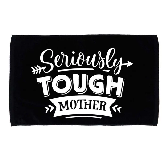 Funny Seriously Tough Mother Gift Microfiber Hand Towel