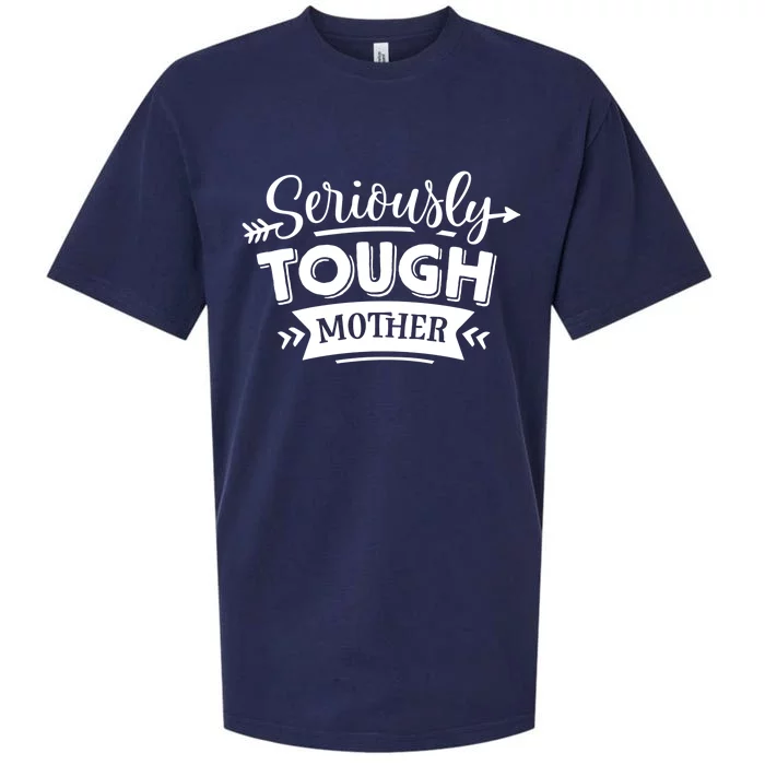 Funny Seriously Tough Mother Gift Sueded Cloud Jersey T-Shirt