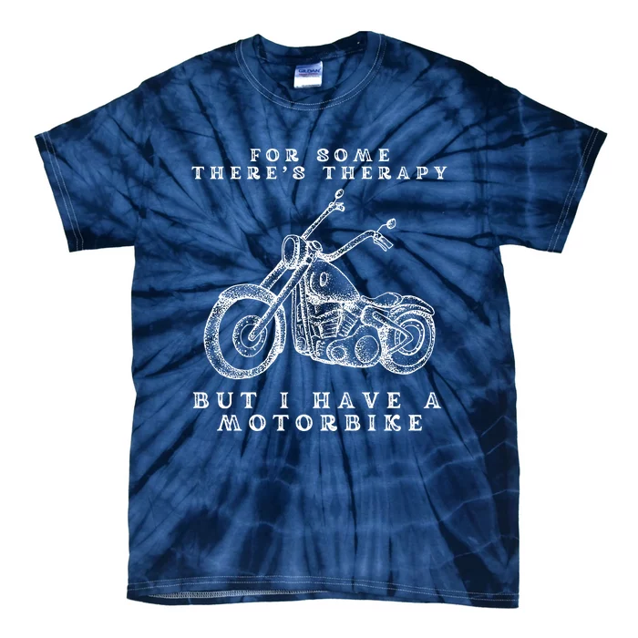 For Some There’s Therapy But I Have A Motorbike Tie-Dye T-Shirt