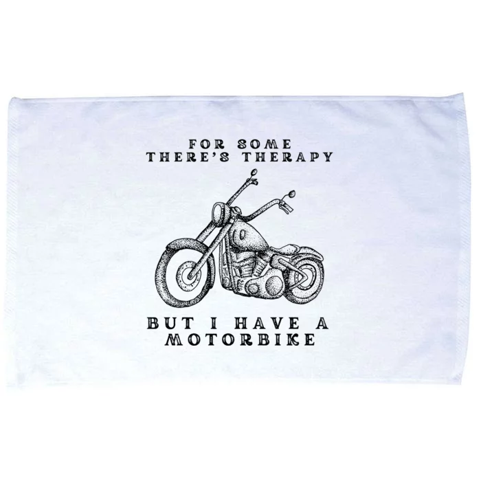 For Some There’s Therapy But I Have A Motorbike Microfiber Hand Towel