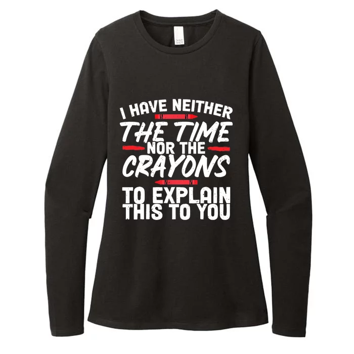 Funny Sarcasm Tee, Sarcastic Humor, Time Nor Crayons Womens CVC Long Sleeve Shirt