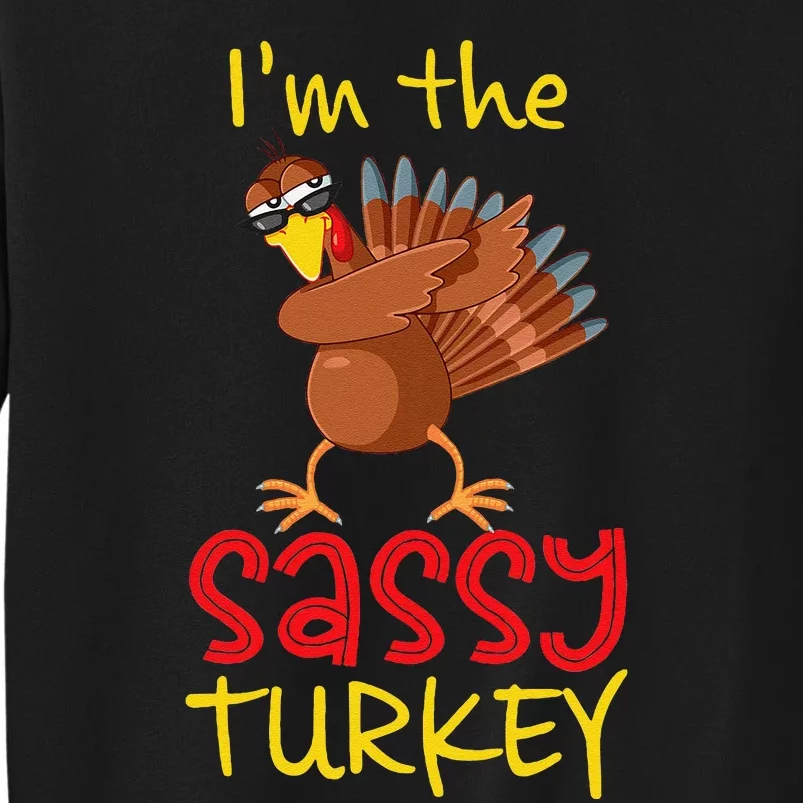 Funny Sassy Turkey Matching Family Group Thanksgiving Party Gift Tall Sweatshirt