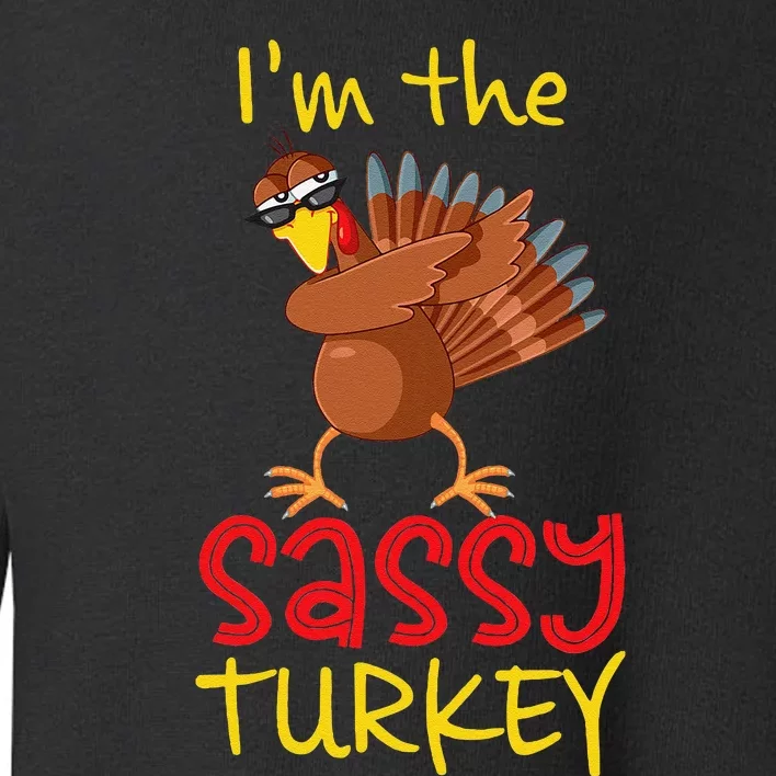 Funny Sassy Turkey Matching Family Group Thanksgiving Party Gift Toddler Sweatshirt