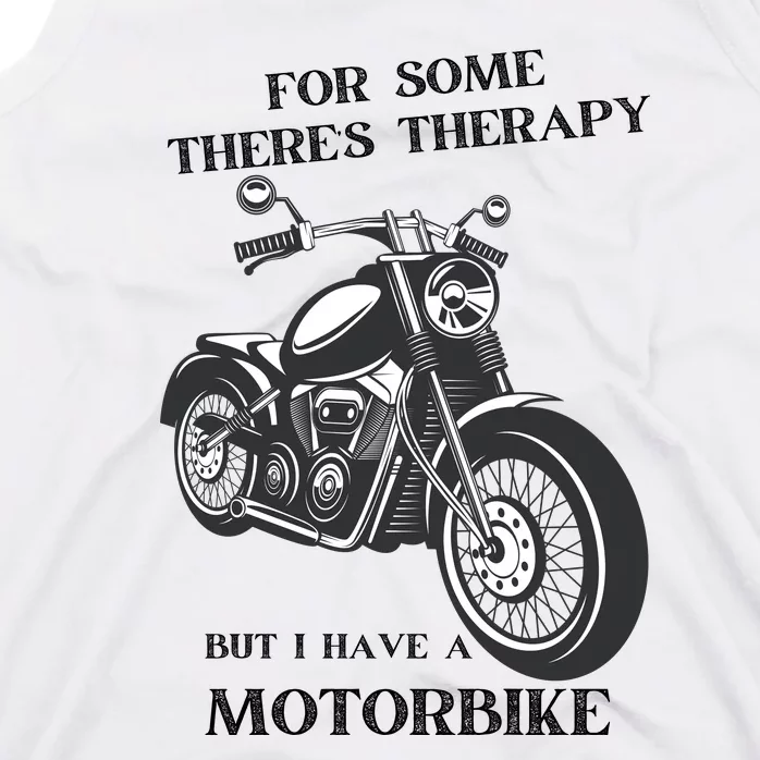 For Some There’s Therapy But I Have A Motorbike Tank Top