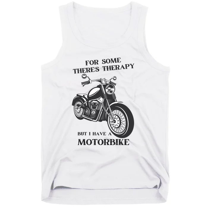 For Some There’s Therapy But I Have A Motorbike Tank Top