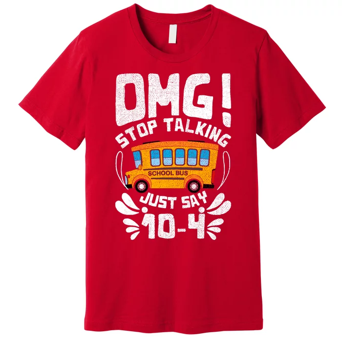 Funny Stop Talking To The Busdriver School Bus Design Premium T-Shirt