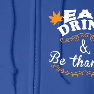 Funny Saying Tees Eat And Be Thankful Gift Full Zip Hoodie