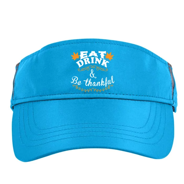 Funny Saying Tees Eat And Be Thankful Gift Adult Drive Performance Visor