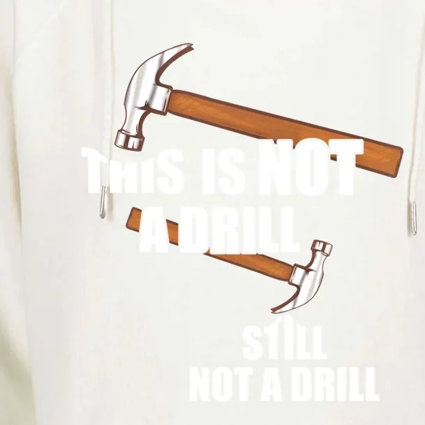 Funny Saying This Is Not A Drill Hammer Diy Tool Great Gift Womens Funnel Neck Pullover Hood