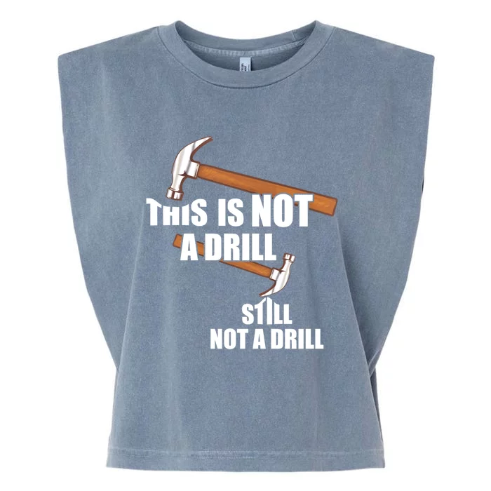 Funny Saying This Is Not A Drill Hammer Diy Tool Great Gift Garment-Dyed Women's Muscle Tee