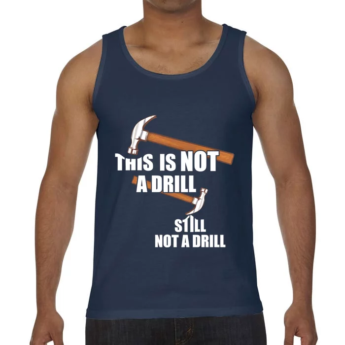 Funny Saying This Is Not A Drill Hammer Diy Tool Great Gift Comfort Colors® Tank Top