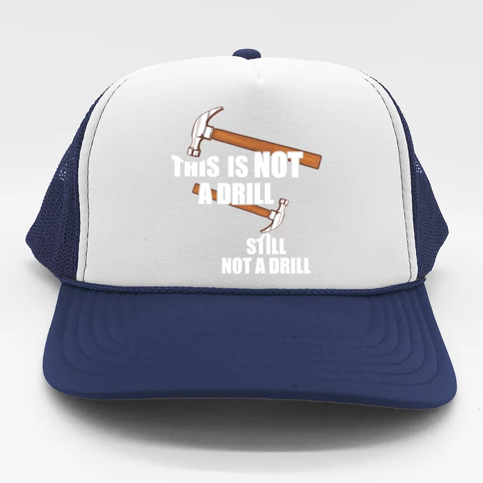 Funny Saying This Is Not A Drill Hammer Diy Tool Great Gift Trucker Hat