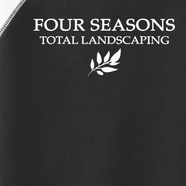 Four Season Total Landscaping Lawn Care Ladscape Architect Toddler Fine Jersey T-Shirt