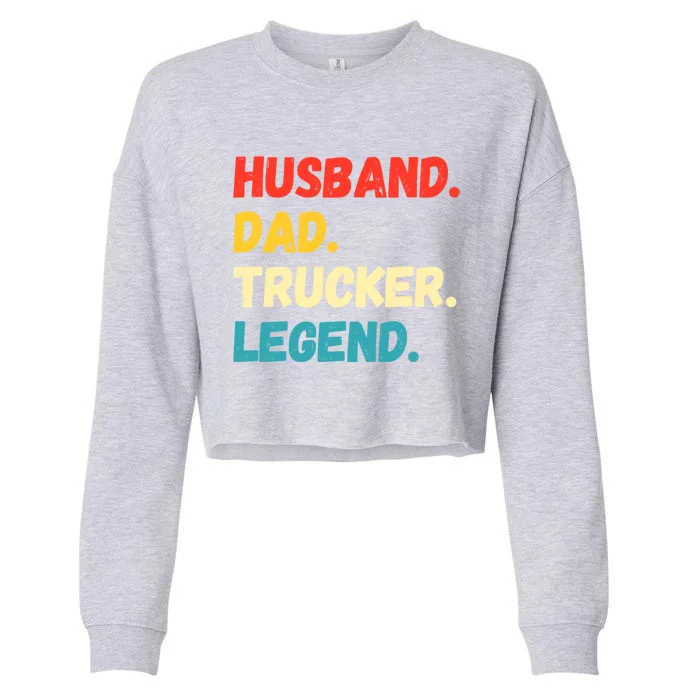 Funny Semi Truck Driver Dad Husband Legend Design Truckers Funny Gift Cropped Pullover Crew