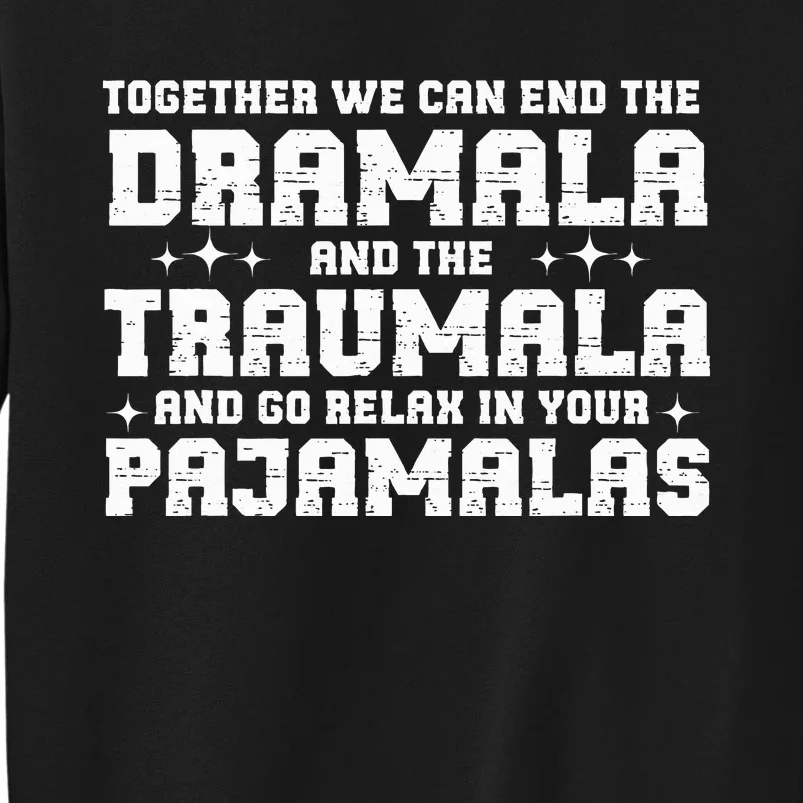 Funny Saying Together We Can End The Drama And The Trauma Sweatshirt