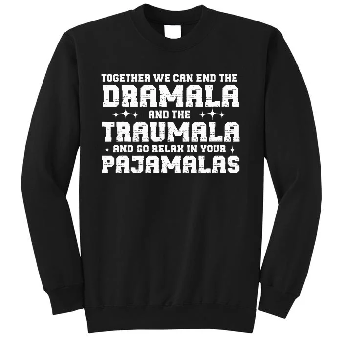 Funny Saying Together We Can End The Drama And The Trauma Sweatshirt